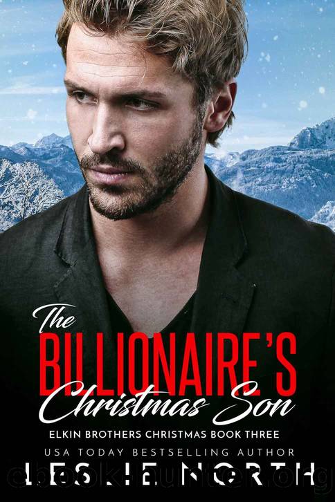 The Billionaireâs Christmas Son: Elkin Brothers Christmas Book Three by North Leslie
