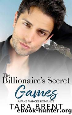 The Billionaireâs Secret Games. A Fake FiancÃ©e Romance: (Billionaire Cousins book 1) by Tara Brent