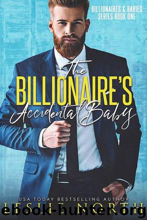 The Billionaire’s Accidental Baby: Billionaires & Babies Book One by Leslie North