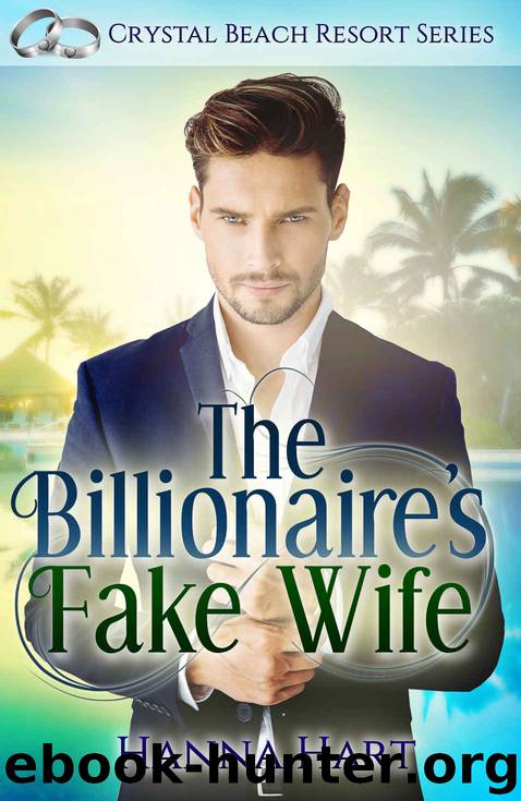 The Billionaire’s Fake Wife (Book 4): (Crystal Beach Resort Standalone Series) by Hart Hanna