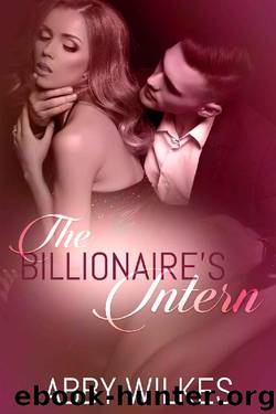 The Billionaire’s Intern by Abby Wilkes