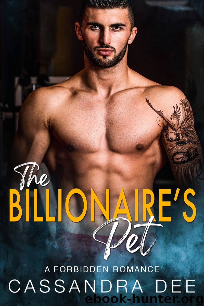 The Billionaire’s Pet: A Forbidden Romance by Cassandra Dee
