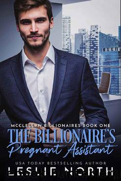 The Billionaire’s Pregnant Assistant (McClellan Billionaires Book 1) by Leslie North