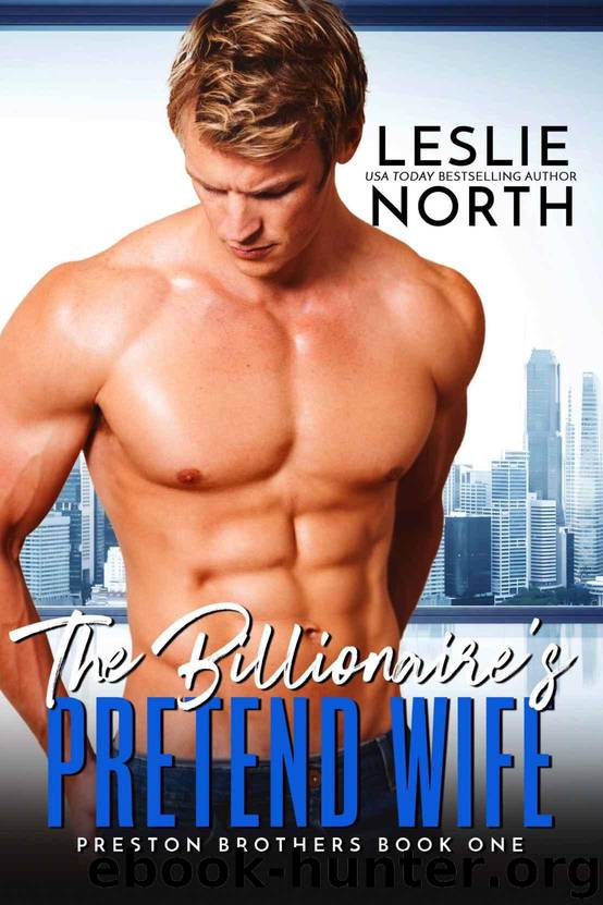 The Billionaire’s Pretend Wife (Preston Billionaires Book 1) by North Leslie