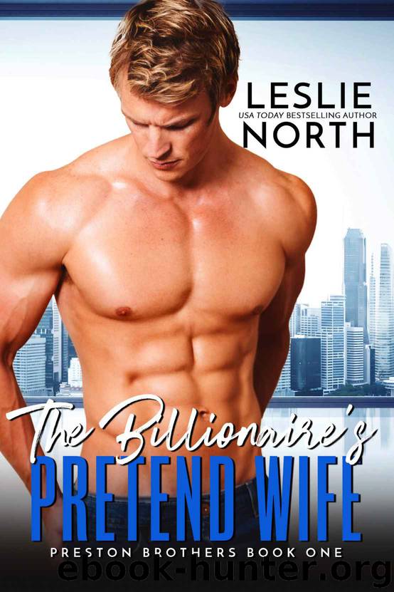 The Billionaire’s Pretend Wife: Preston Billionaires Book One by North Leslie