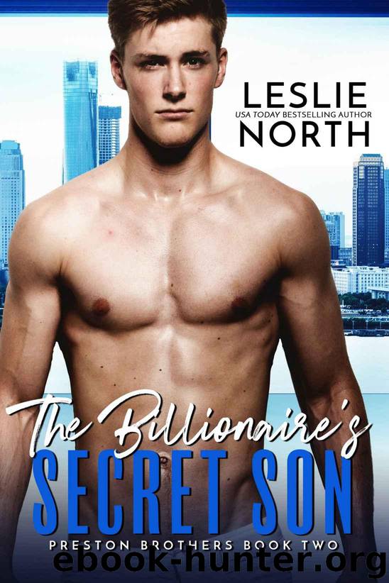The Billionaire’s Secret Son (Preston Brothers Book 2) by North Leslie