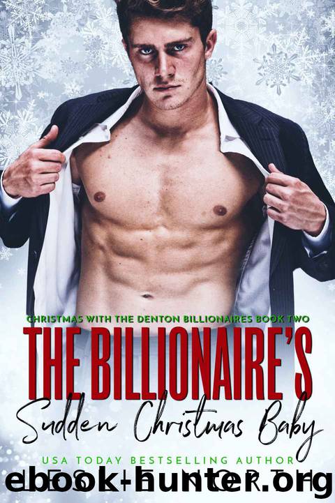 The Billionaire’s Sudden Christmas Baby: Christmas With the Denton Billionaires Book Two by North Leslie