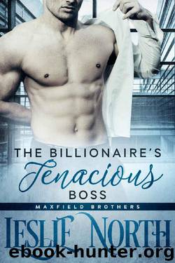 The Billionaire’s Tenacious Boss (The Maxfield Brothers Series Book 1) by Leslie North