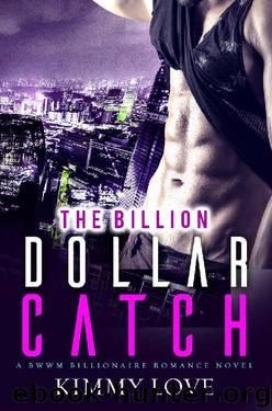 The Billon Dollar Catch: A BWWM Billionaire Romance Novel by Kimmy Love & Simply BWWM