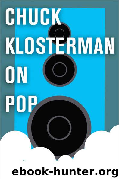 The Billy Joel Essays: Essays From Sex, Drugs, and Cocoa Puffs and Chuck Klosterman IV (Chuck Klosterman on Pop) by Chuck Klosterman