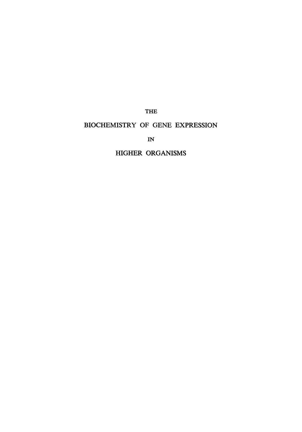The Biochemistry of Gene Expression in Higher Organisms: The Proceedings of a Symposium Sponsored by the International Union of Biochemistry, the Australian Academy of Science and by W. J. Peacock (auth.) J. K. Pollak J. Wilson Lee (eds.)