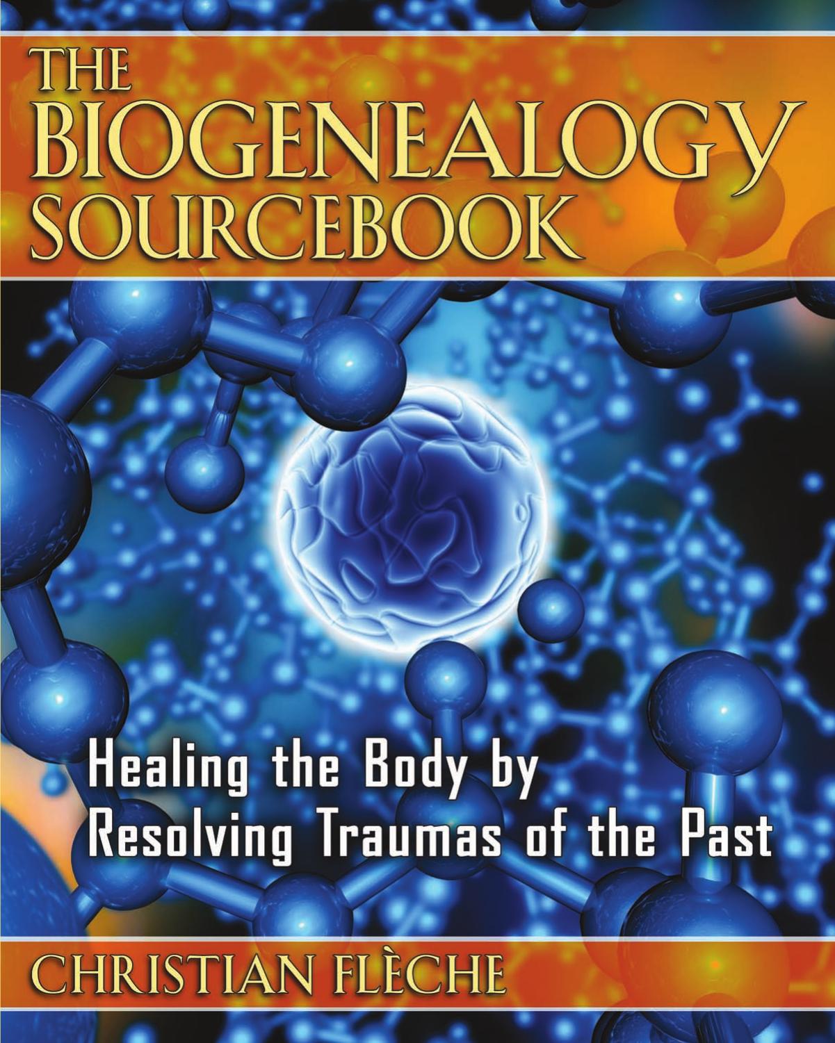 The Biogenealogy Sourcebook: Healing the Body by Resolving Traumas of the Past by Christian Flèche