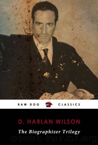 The Biographizer Trilogy by D. Harlan Wilson
