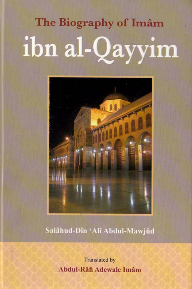 The Biography of Imam Ibn al-Qayyim by Salahud-Din Abdul-Mawjud