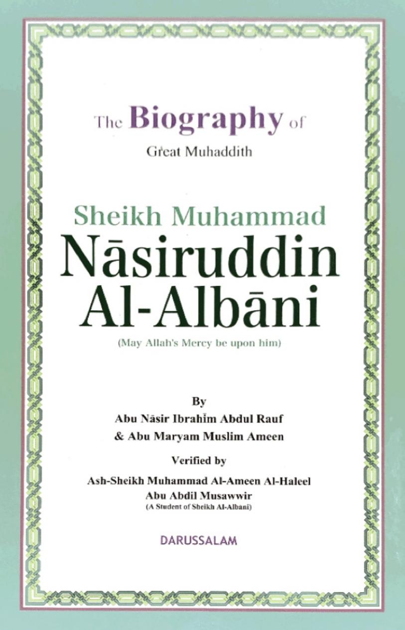 The Biography of the Great Muhaddith Sheikh Muhammad Nasiruddin al-Albani by Abdur-Rauf & Ameen
