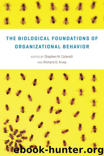 The Biological Foundations of Organizational Behavior by Stephen M. Colarelli & Richard D. Arvey