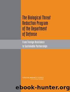 The Biological Threat Reduction Program of the Department of Defense: From Foreign Assistance to Sustainable Partnerships by National Research Council of the National Academies