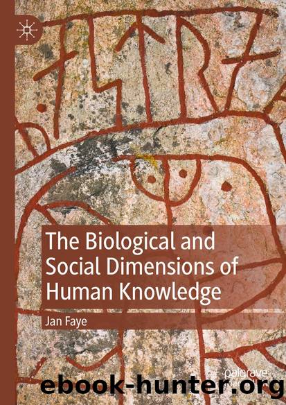 The Biological and Social Dimensions of Human Knowledge by Jan Faye