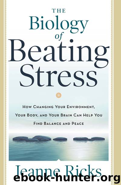 The Biology of Beating Stress by Jeanne Ricks