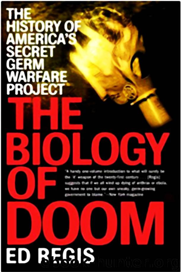 The Biology of Doom - The History of America's Secret Germ Warfare Project by Ed Regis