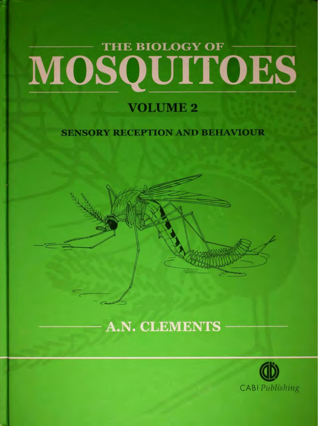 The Biology of Mosquitoes: Sensory, Reception, and Behaviour (Volume 2) by Alan N. Clements
