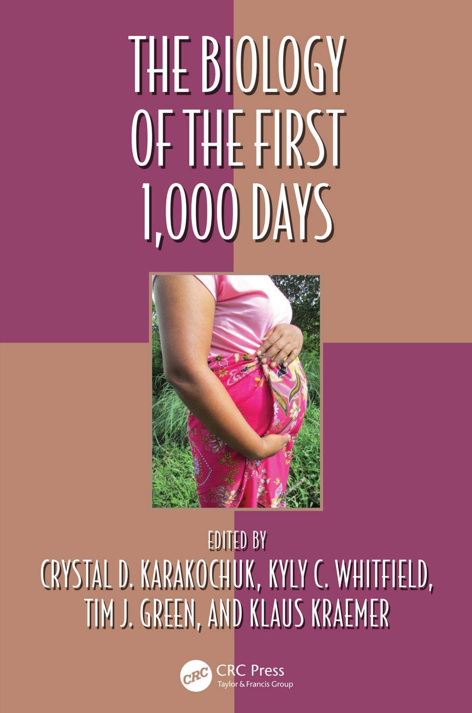 The Biology of the First 1,000 Days by Crystal D Karakochuk Kyly C. Whitfield Tim J Green Klaus Kraemer