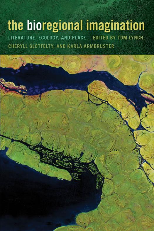 The Bioregional Imagination: Literature, Ecology, and Place by Tom Lynch