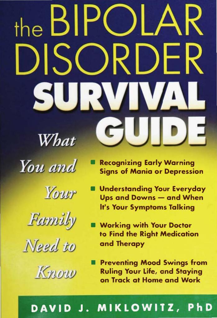 The Bipolar Disorder Survival Guide: What You and Your Family Need to Know by David J. Miklowitz