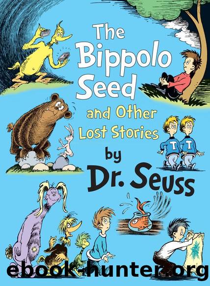 The Bippolo Seed and Other Lost Stories by Dr. Seuss