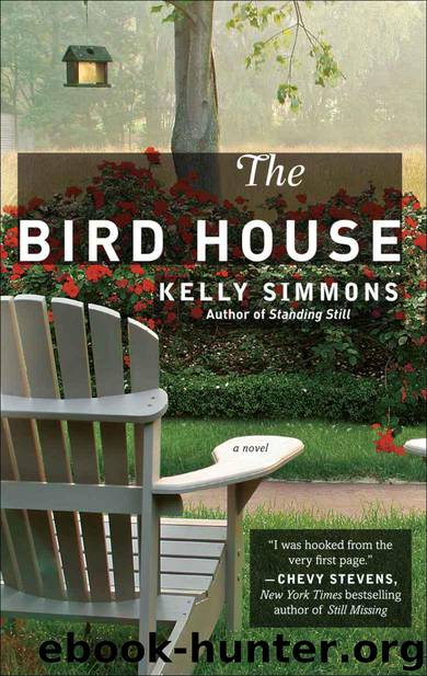The Bird House A Novel by Kelly Simmons