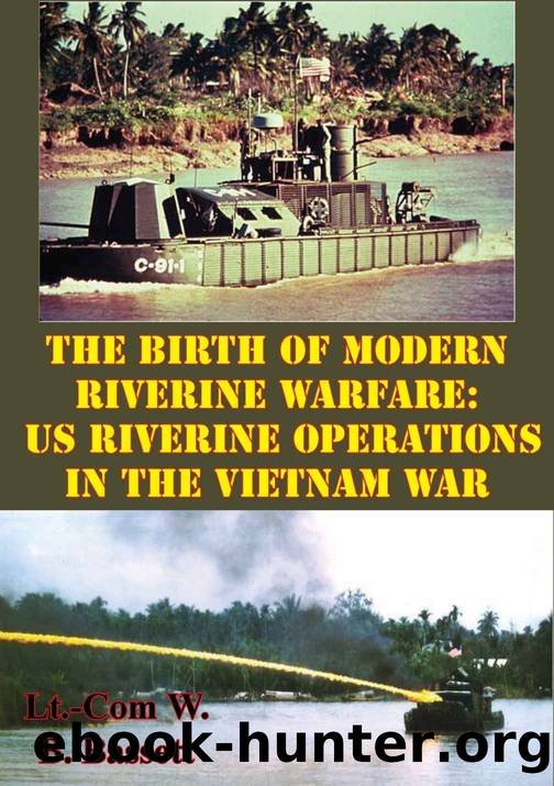 The Birth Of Modern Riverine Warfare: US Riverine Operations In The Vietnam War by William B. Bassett