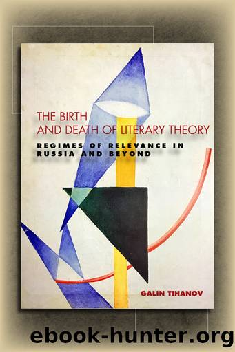 The Birth and Death of Literary Theory by Tihanov Galin;