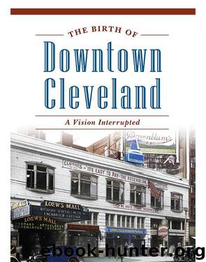 The Birth of Downtown Cleveland by Dave Ford