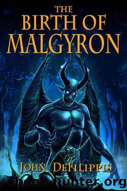 The Birth of Malgyron by John DeFilippis