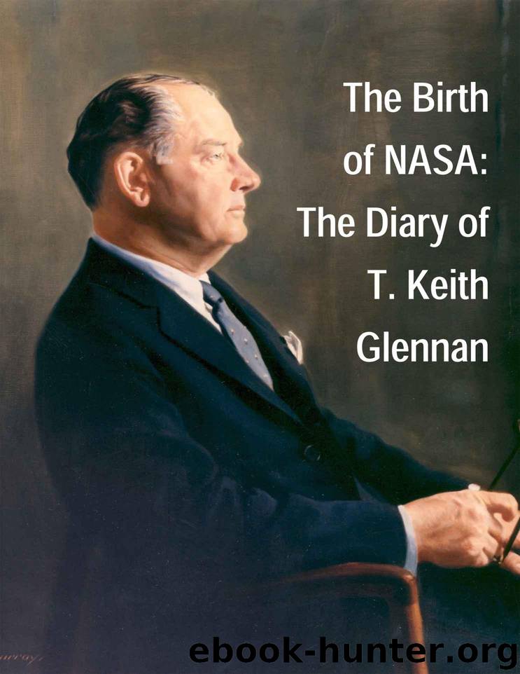 The Birth of NASA: The Diary of T. Keith Glennan (Illustrated and Annotated) (NASA Historical Series Book 4105) by Glennan T. Keith