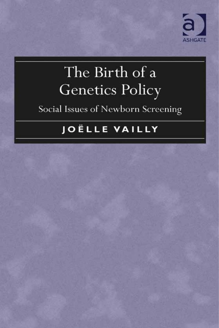 The Birth of a Genetics Policy: Social Issues of Newborn Screening by Joelle Vailly Lucy Garnier