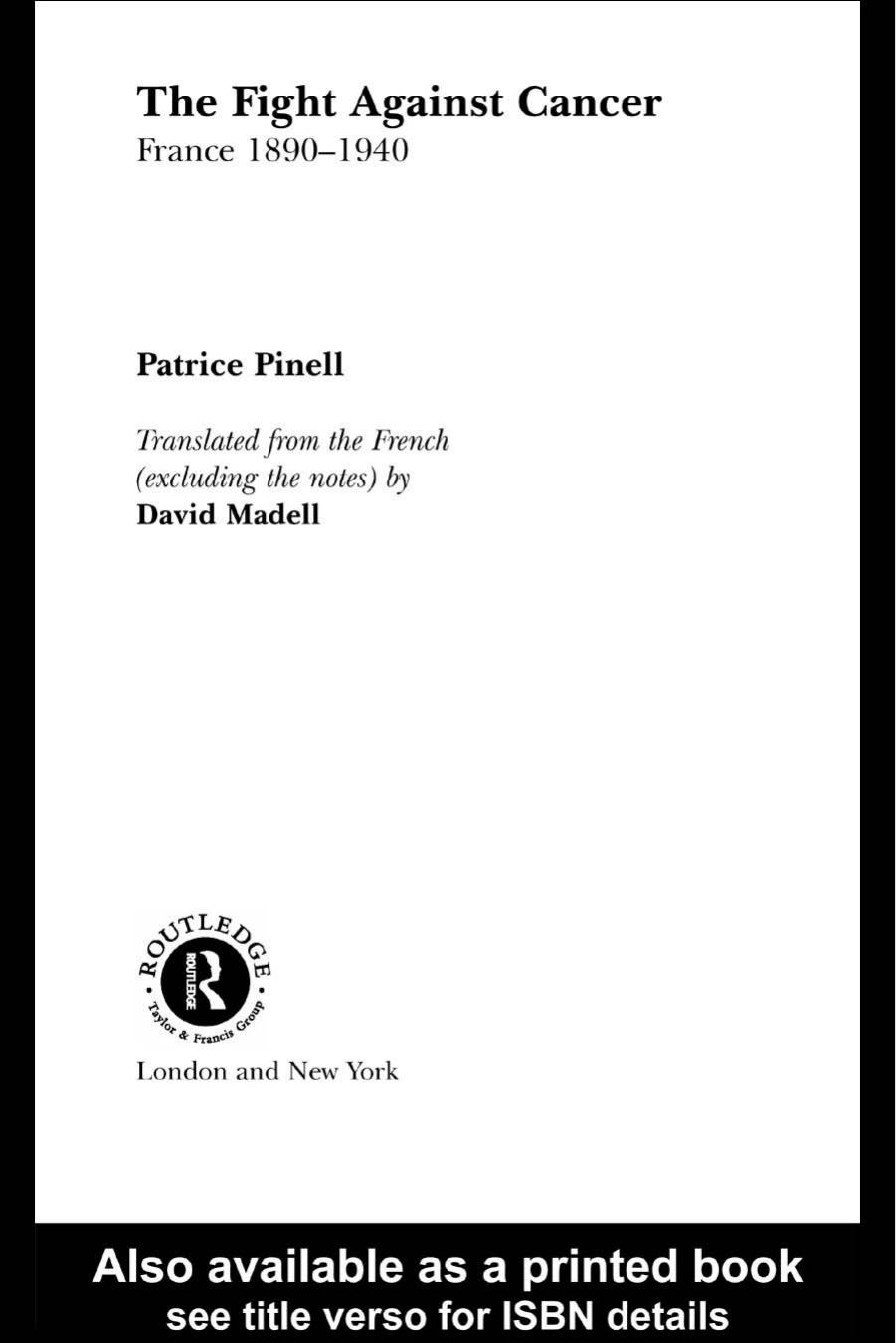 The Birth of a Scourge: The Anti-Cancer War in France 1890-1940 (Studies in the History of Science, Technology Andmedicine) by Patrice Pinell