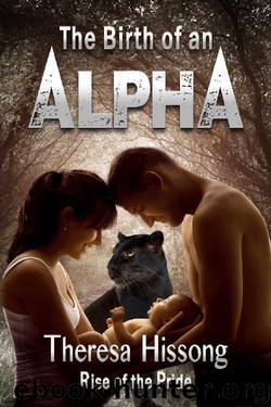 The Birth of an Alpha (Rise of the Pride, Book 4) by Theresa Hissong