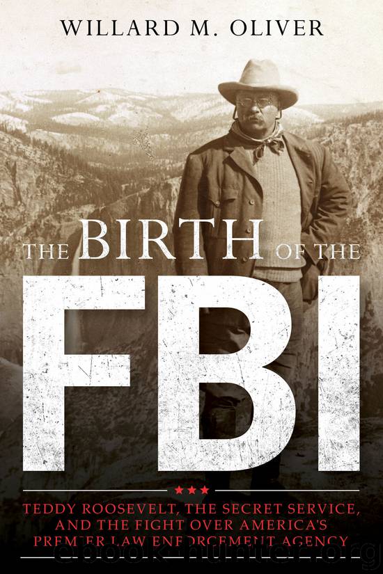 The Birth of the FBI by Willard M. Oliver