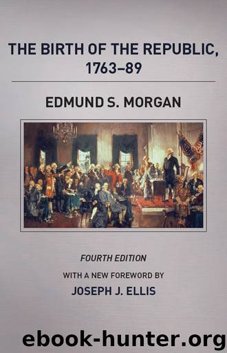 The Birth of the Republic, 1763-89, Fourth Edition (The Chicago History of American Civilization) by Edmund S. Morgan