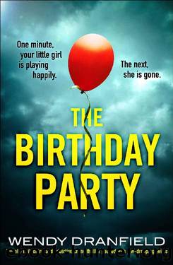 The Birthday Party: A totally nail-biting and addictive crime thriller packed with jaw-dropping twists by Wendy Dranfield