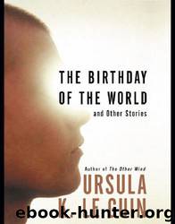 The Birthday of the World by Ursula K. Le Guin