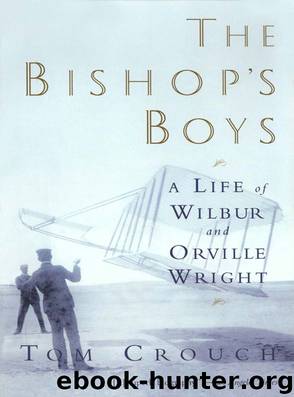 The Bishop's Boys: A Life of Wilbur and Orville Wright by Crouch Tom D