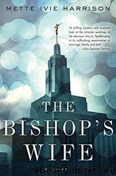The Bishop's Wife by Harrison Mette Ivie