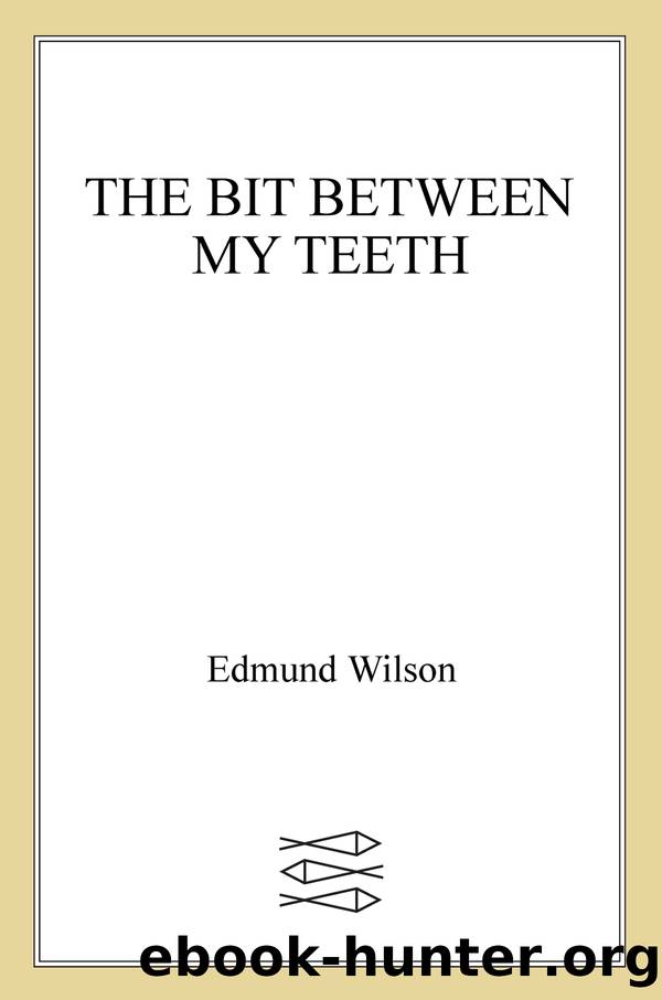 The Bit Between My Teeth by Edmund Wilson