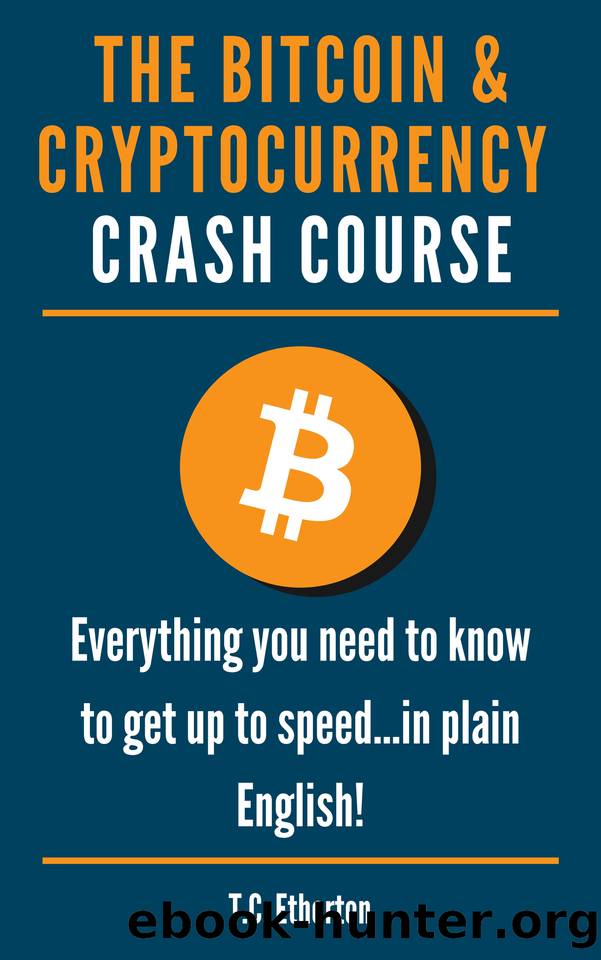 The Bitcoin & Cryptocurrency Crash Course: Everything you need to know to get up to speed...in plain English! by Etherton T.C