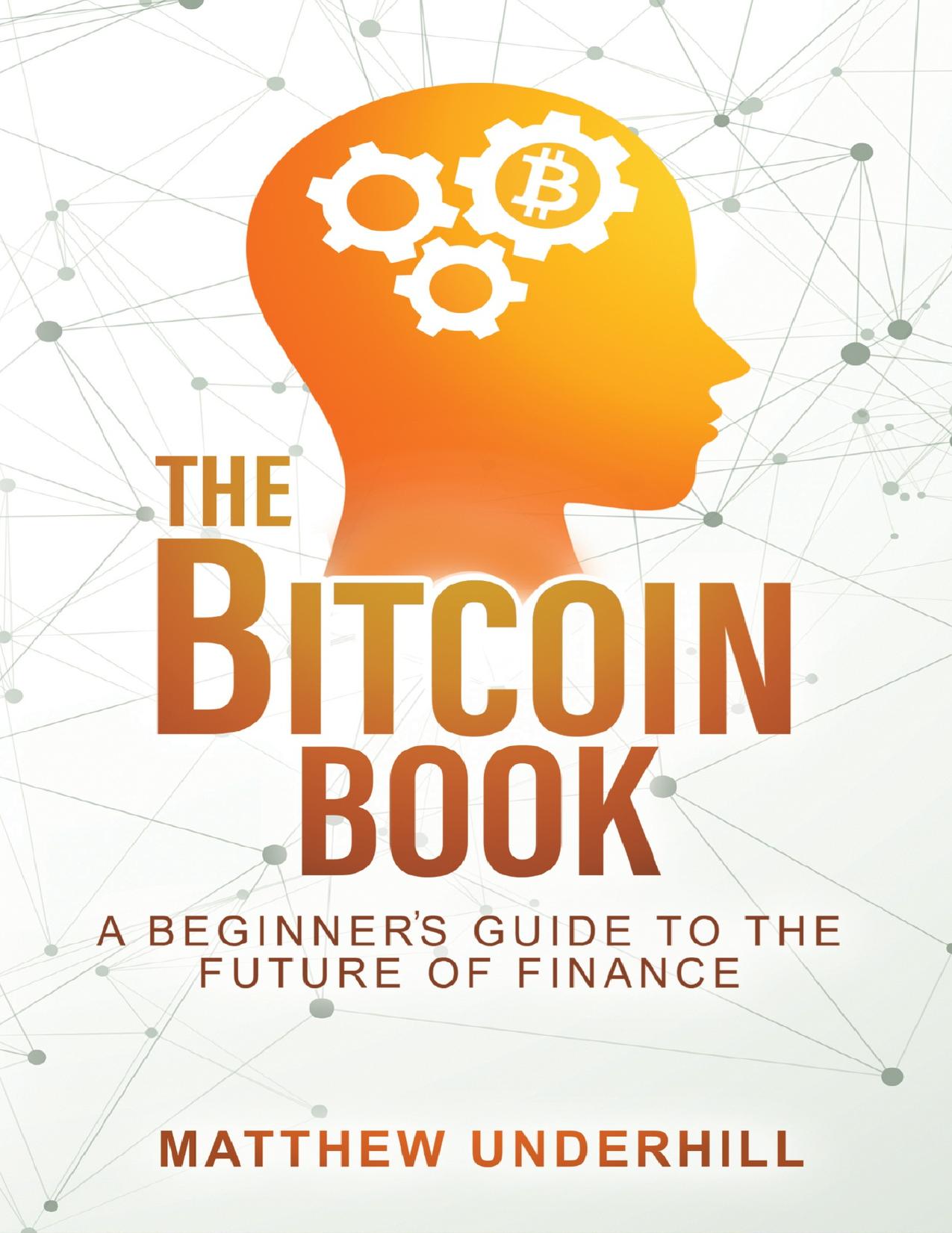 The Bitcoin Book: A Beginner's Guide to the Future of Finance by Underhill Matthew