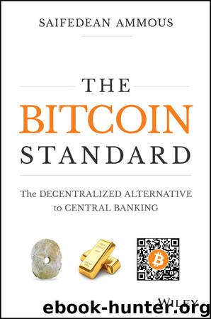 The Bitcoin Standard: The Decentralized Alternative to Central Banking by Saifedean Ammous