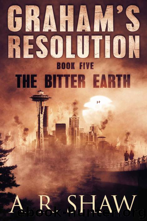 The Bitter Earth: A Post Apocalyptic Thriller (Graham's Resolution Book 5) by A. R. Shaw