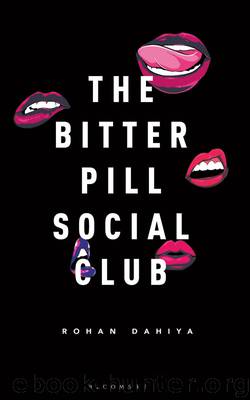 The Bitter Pill Social Club by Rohan Dahiya